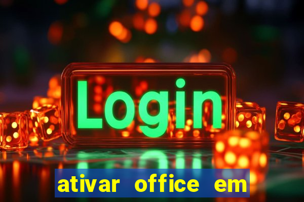 ativar office em 30 segundos